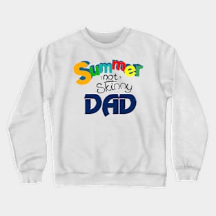 Summer not skinny Dad, Funny Dad Gift Crewneck Sweatshirt